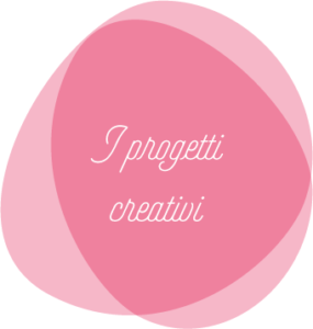 I progetti creativi